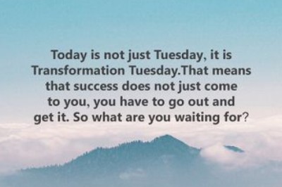 Tuesday Motivations and Tuesday vibes